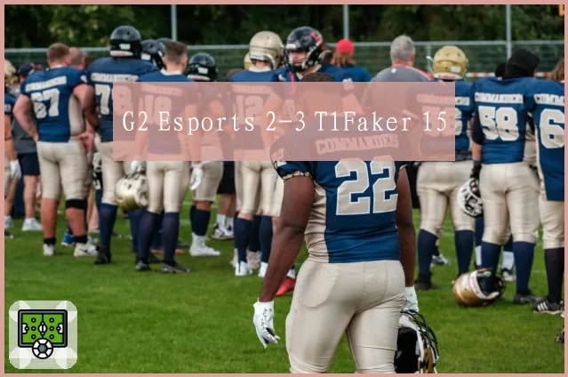G2 Esports 2-3 T1Faker 15